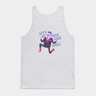 Let's Go Suck Some Souls Tank Top